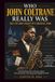 WHO JOHN COLTRANE REALLY WAS THE LIFE AND LEGACY OF A MUSICAL ICON: The Powerful Journey of the Jazz Legend Who Searched for a New Sound and Changed the World