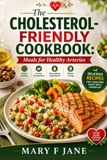 The Cholesterol-Friendly Cookbook: Meals for Healthy Arteries