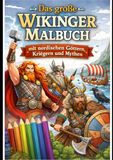 Das große Wikinger-Malbuch für Kinder und Erwachsene: Episches Ausmalbuch mit nordischen Kriegern, Göttern, Drachen und mythischen Motiven im Wikinger-Stil