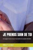 JE PRENDS SOIN DE TOI: Un voyage à travers le soin, l'humanité et la vocation infirmière
