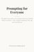 Prompting for Everyone: The Simple, Proven System to Get 10x Better Results From ChatGPT, Claude, and Gemini — Clear, Confident Prompting for Every Age and Every Skill Level