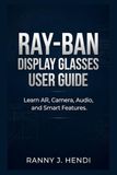 RAY-BAN DISPLAY GLASSES USER GUIDE
