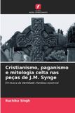 Cristianismo, Edicoes Nosso Conhecimento Cristianismo, paganismo e mitologia celta nas peças de J.M. Synge