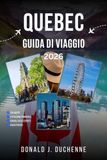 QUEBEC GUIDA DI VIAGGIO 2026