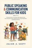 Public Speaking and Communication Skills for Kids Ages 8–12