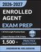 Enrolled Agent Exam Prep 2026-2027: Complete IRS SEE Study Guide with 1,500 Practice Questions, 15 Full-Length Tests, and Expert Review of All 3 Parts
