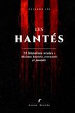 LES HANTÉS: 21 affaires vraies de fantômes, de possessions et de maisons hantées, archives à l'appui