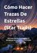 Cómo Hacer Trazas De Estrellas (Star Trails): Una Guía Práctica Para Capturar El Movimiento De Las Estrellas En El Cielo Nocturno
