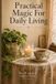 Practical Bol Practical Magic For Daily Living Paperback