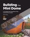 Building the Mini Dome: A complete documentation of the construction process