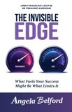 The Invisible Edge: What Fuels Your Success Might Be What Limits It Paperback