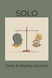 Daily SOLO Daily Weekly Work Journal for Independent Work – Undated Work Planner for Freelancers Small Business and Independent Work