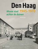 Den Wederopbouwreeks - Den Haag 1945-1970