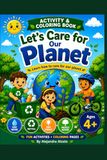Let's Care for Our Planet: Activity and Coloring Book for Kids Ages 4+ | Learn About Recycling, Saving Water, Saving Energy, and Protecting Nature