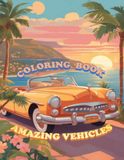 Amazing Vehicles: Coloring Book for Kids