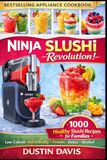 Ninja Slushi Revolution: 1,000+ Healthy Slushi Recipes