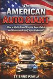 The American Auto Giant: How a Multi-Brand Empire Rose, Ruled, and Reinvented Itself After Upheaval