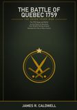 The Battle of Quebec 1759: A Night Climb, a Dawn Attack, and the Fall of New France