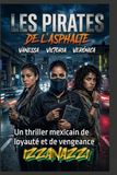 Les Pirates de l'Asphalte: Un thriller mexicain de loyauté et de vengeance