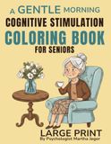 A Gentle Morning Cognitive Stimulation Coloring Book for Seniors with Dementia and Alzheimer’s