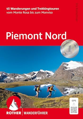 Piemont Rother Bergverlag Piemont Nord: 45 Wanderungen und Trekkingtouren vom Monte Rosa bis zum Monviso. Mit GPS-Tracks
