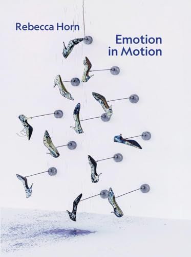 Rebecca KÖNig, Walther Rebecca Horn. Emotion in Motion
