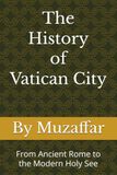 The History of Vatican City: From Ancient Rome to the Modern Holy See