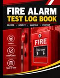 Fire Alarm Test Log Book: Fire Alarm Inspection, Testing, Maintenance, Fault and Service Record Book for Buildings, Offices and Commercial Properties