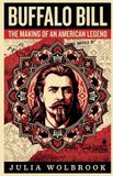Buffalo Bill The Making of an American Legend Paperback