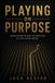 PLAYING Independently Published PLAYING ON PURPOSE