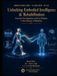 Unlocking Embodied Intelligence & Rehabilitation: From Five Capacities and Wisdoms to Medicine of Oneness