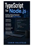 TypeScript for Node.js: Building Robust Backend Services with Static Analysis