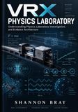 VRX Physics Laboratory: Understanding Physics, Laboratory Investigation, and Evidence Architecture