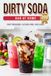 Dirty Soda Bar at Home: 200 Measured Recipes