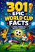 301 Epic World Cup Facts: Records, Legends and Historic Moments
