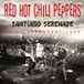 Santiago Red Hot Chili Peppers Santiago Serenade