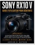 SONY RX10 V Guide d'utilisateur pour débutants