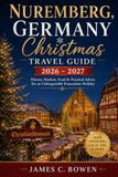 Nuremberg Christmas Travel Guide 2026 ~ 2027