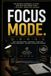 Focus Independently Published Focus mode: A REMOTE-WORK PRODUCTIVITY SYSTEM: 1 Paperback