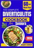 THE COMPLETE DIVERTICULITIS COOKBOOK FOR SENIORS