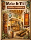 Make Libri GmbH Make It Tiki: 21 Home Tiki Projects