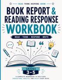 Book Report & Reading Response Workbook: Grades 3–5: Guided Practice in Characters, Plot, Themes, Vocabulary, Connections & Reflection