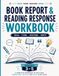 Book Report & Reading Response Workbook: Grades 3–5: Guided Practice in Characters, Plot, Themes, Vocabulary, Connections & Reflection