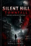 Silent Hill Townfall Spielanleitung: Komplettlösung, Kampfstrategien, Enden und Experten Überlebenstipps