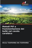 Metodi Edizioni Sapienza Metodi PIF e frammentazione dei bulbi nel cavolo caraibico