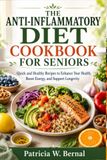 The Anti-Inflammatory Diet Cookbook for Seniors