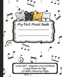 Music Notebook Wide Staff Music Writing Notebook For Kids & Beginners Blank Sheet Music Wide Staff Blank Manuscript Paper Easy to Write Easy 6 Large Staves Per Page 8x10 125 Pages