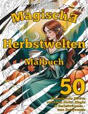 Magische Herbstwelten Malbuch: 50 fantasievolle Motive zwischen Natur, Magie & Herbstträumen zum Entspannen