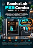 Bambu Lab P2S Combo Complete Guide