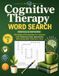 Cognitive Therapy Word Search: 50 Large Print Puzzles for Seniors with Memory Loss, Dementia, and Everyday Memory Care